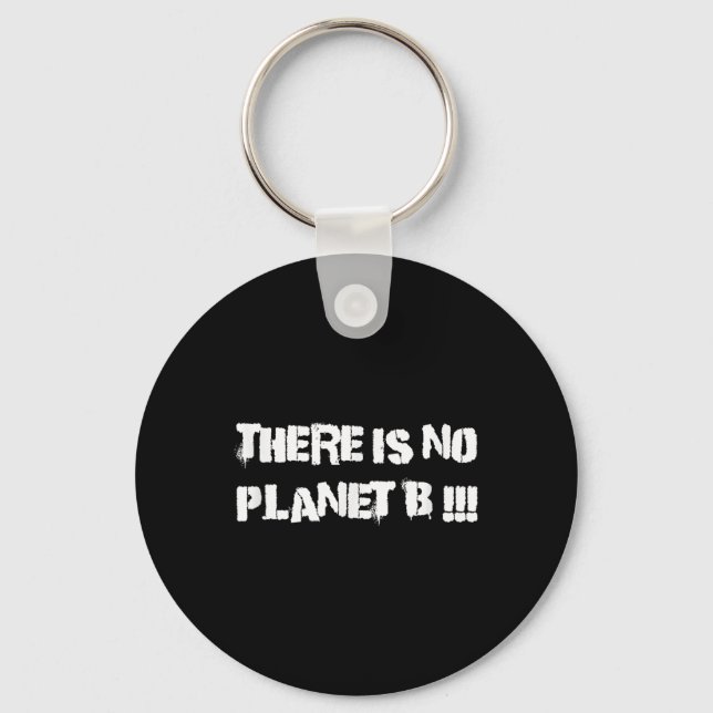 There Is No Planet B Climate Change Environmental  Key Ring (Front)