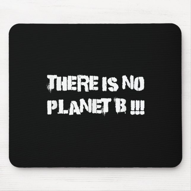 There Is No Planet B Climate Change Environmental  Mouse Pad (Front)