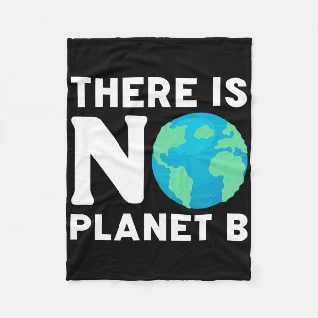 There Is No Planet B Climate Change Environmentali Fleece Blanket (Front)