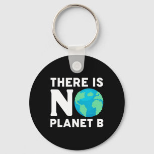 There Is No Planet B Climate Change Environmentali Key Ring