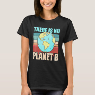 There Is No Planet B Climate Change Retro Style 1 T-Shirt