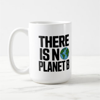 There Is No Planet B Earth Advocacy Coffee Mug