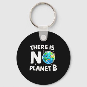 There Is No Planet B Earth Climate Awareness  Key Ring