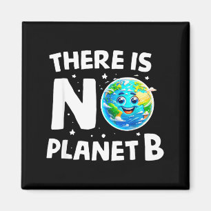 There Is No Planet B Earth Climate Awareness Magnet