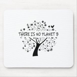 There Is No Planet B Earth Day 1 Mouse Pad