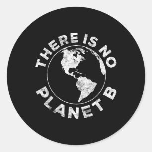 There Is No Planet B Earth Day 2023 Shirt Classic Round Sticker