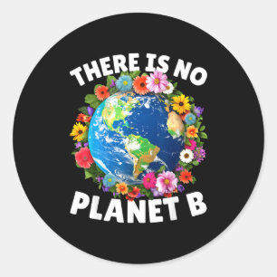 There Is No Planet B Earth Day 2024 Save Planet Cu Classic Round Sticker
