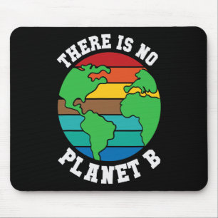 There Is No Planet B Earth Day 22 April Nature Shi Mouse Pad