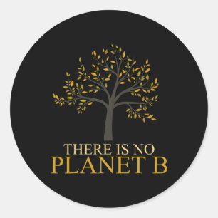 There Is No Planet B Earth Day 2  Classic Round Sticker