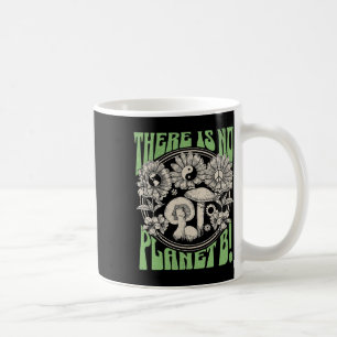 There Is No Planet B Earth Day 5 Coffee Mug