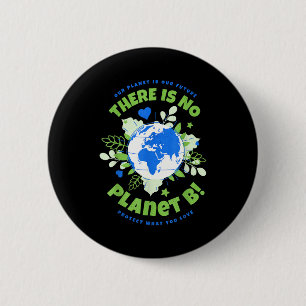 There Is No Planet B Earth Day  6 Cm Round Badge