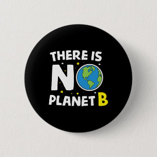 There Is No Planet B - Earth Day And Environmental 6 Cm Round Badge