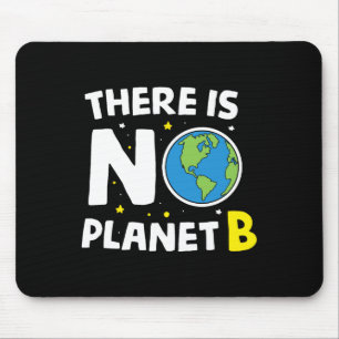 There Is No Planet B - Earth Day And Environmental Mouse Pad