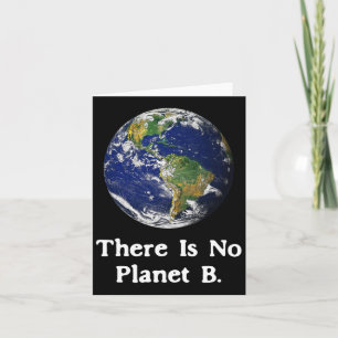 There Is No Planet B Earth Day Card