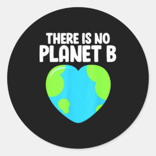 There Is No Planet B Earth Day Climate Change Envi Classic Round Sticker
