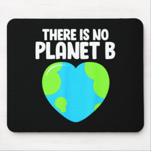There Is No Planet B Earth Day Climate Change Envi Mouse Pad