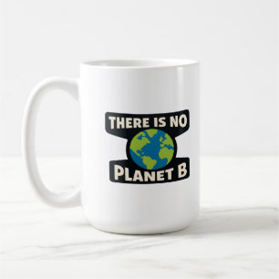 There Is No Planet B Earth Day Eco Activist Coffee Mug