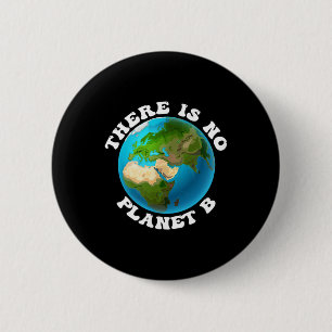 There Is No Planet B Earth Day Environmental Prote 6 Cm Round Badge