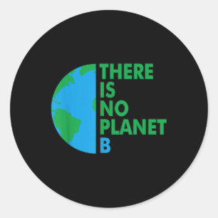 There Is No Planet B Earth Day Environmental Prote Classic Round Sticker