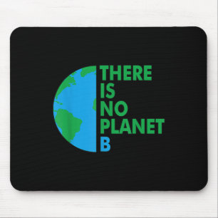 There Is No Planet B Earth Day Environmental Prote Mouse Pad