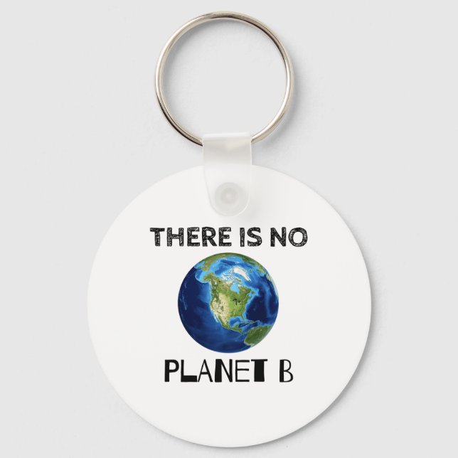 There Is No Planet B Earth Day Environmentalist 1  Key Ring (Front)