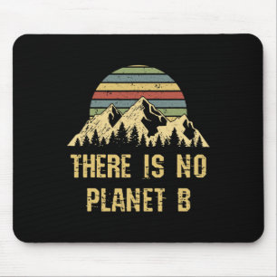 There Is No Planet B Earth Day Glol Warming Distre Mouse Pad