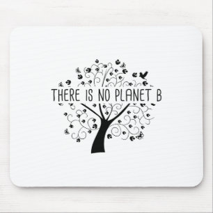 There Is No Planet B - Earth Day Glol Warming Mouse Pad