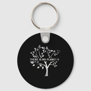 There Is No Planet B Earth Day Key Ring