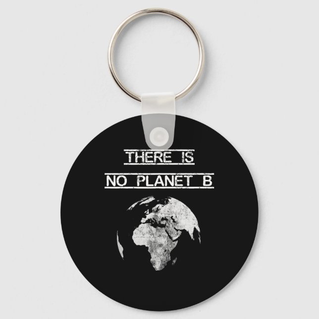 There Is No Planet B Earth Day Save Our Planet  Key Ring (Front)
