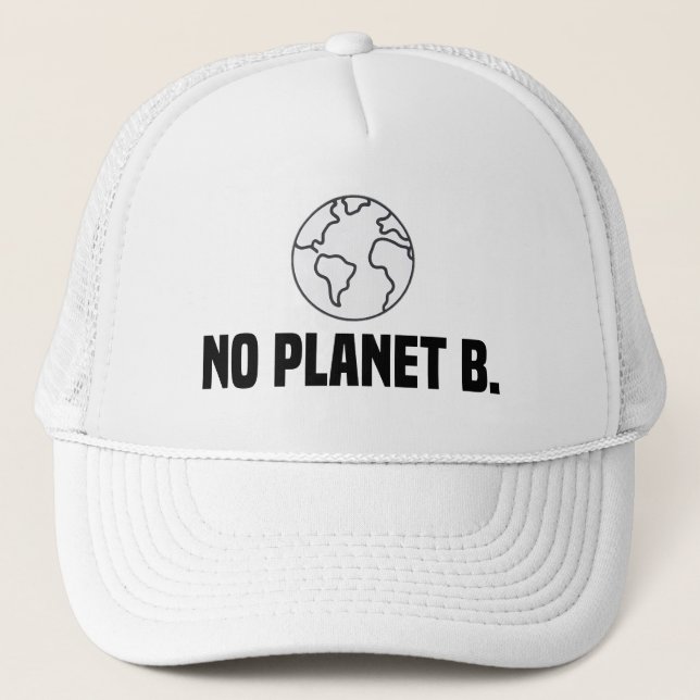 There Is No Planet B Earth Day Trucker Hat (Front)
