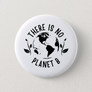 There Is No Planet B Earth Environment 6 Cm Round Badge