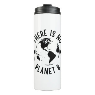 There Is No Planet B Earth Environment Thermal Tumbler