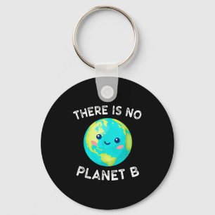 There Is No Planet B Earth Global Warming Environm Key Ring