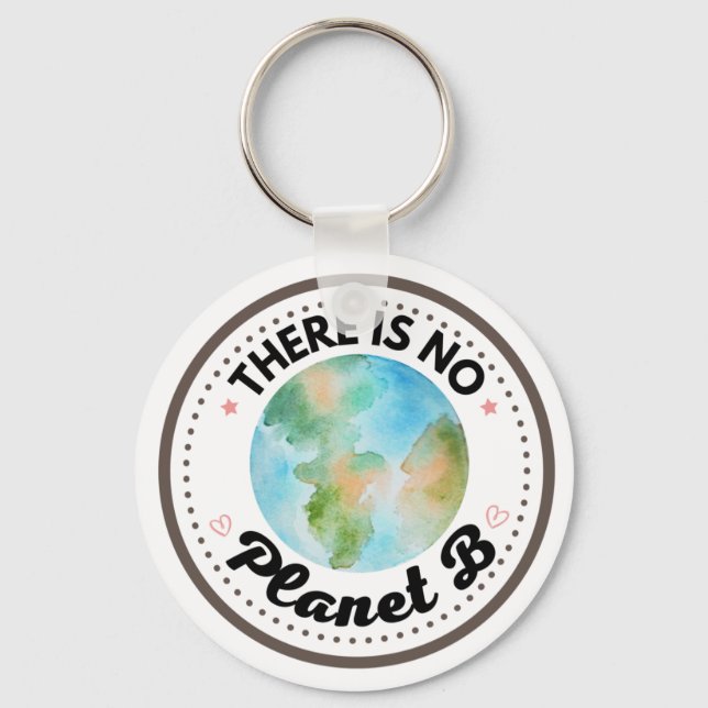 There is no planet B earth  Key Ring (Front)
