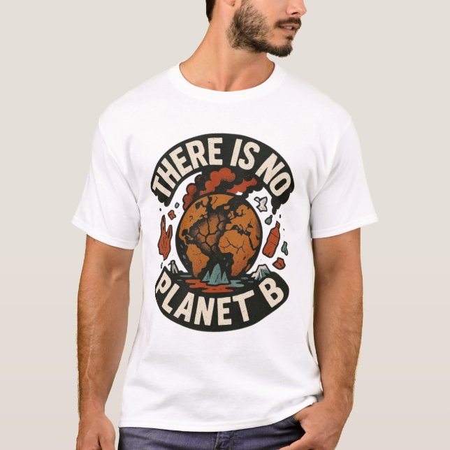 There Is No Planet B – Eco Awareness Statement Tee (Front)