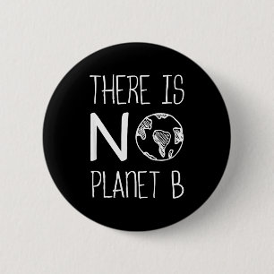 There Is No Planet B, Environmental Awareness, Act 6 Cm Round Badge