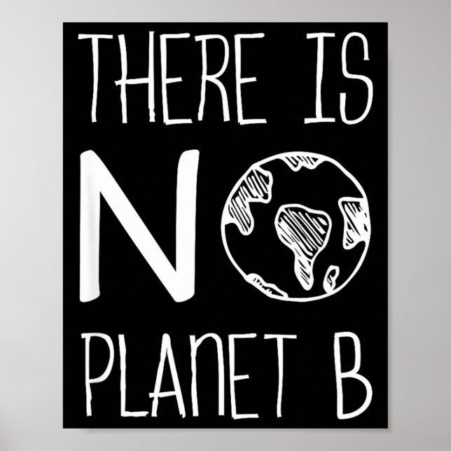 There Is No Planet B, Environmental Awareness, Act Poster (Front)