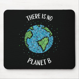 There Is No Planet B Environmental Climate Earth C Mouse Pad