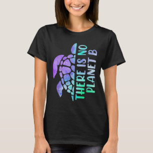 There Is No Planet B Environmental Protection _1 T-Shirt