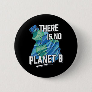 There Is No Planet B, Environmental Protection 6 Cm Round Badge