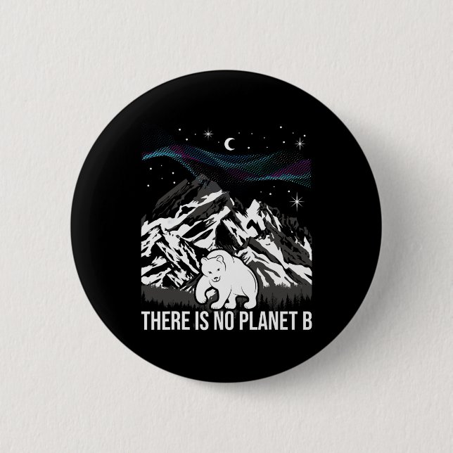 There Is No Planet B - Environmental Protection Ea 6 Cm Round Badge (Front)