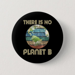 There Is No Planet B - Environmental Protection Ea 6 Cm Round Badge
