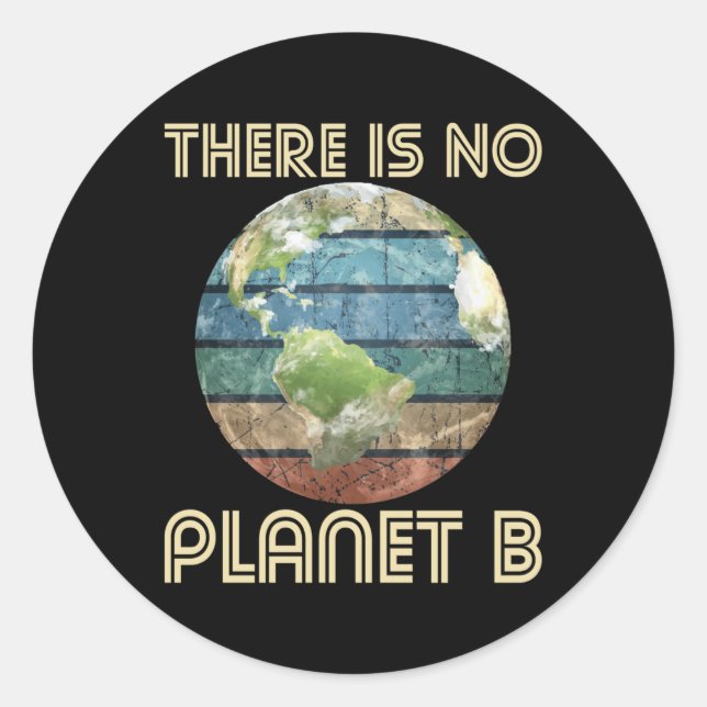 There Is No Planet B - Environmental Protection Ea Classic Round Sticker (Front)