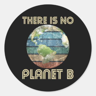 There Is No Planet B - Environmental Protection Ea Classic Round Sticker