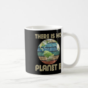 There Is No Planet B - Environmental Protection Ea Coffee Mug