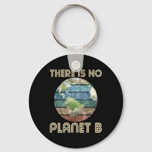 There Is No Planet B - Environmental Protection Ea Key Ring