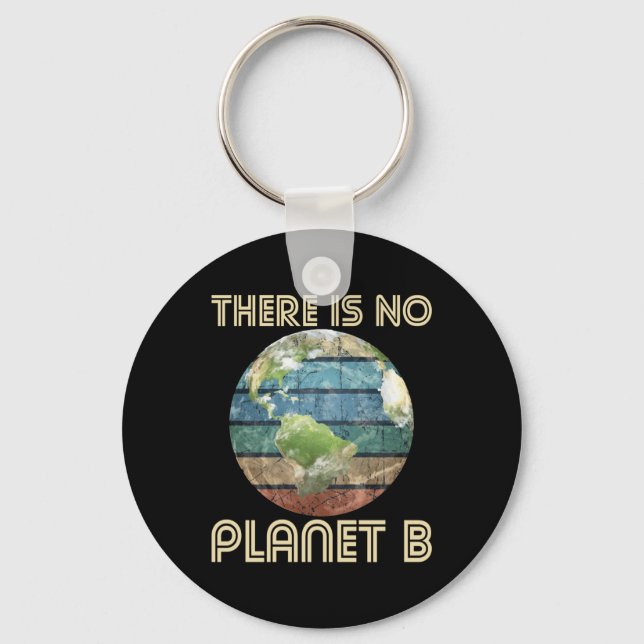 There Is No Planet B - Environmental Protection Ea Key Ring (Front)