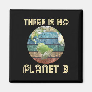 There Is No Planet B - Environmental Protection Ea Magnet