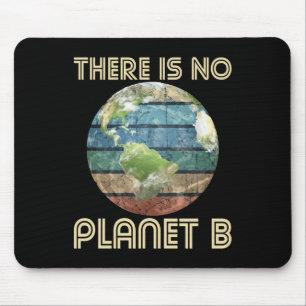 There Is No Planet B - Environmental Protection Ea Mouse Pad
