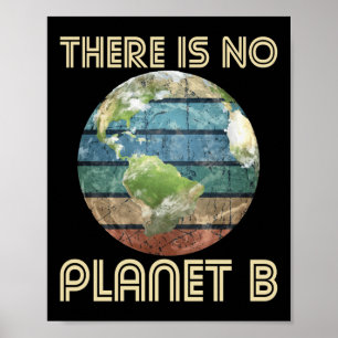 There Is No Planet B - Environmental Protection Ea Poster